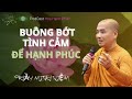 Buông Bớt Tình Cảm Để Hạnh Phúc | Thầy Minh Niệm | Hoa Hạnh Phúc @hoahanhphuc66