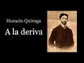 A la deriva - Horacio Quiroga - AudioCuento