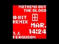 NOTHING BUT THE BLOOD (8-BIT REMIX)