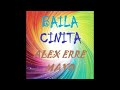 Alex Erre & DJ Mayo - Baila Cinita (2016) [Mix original de 