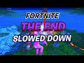 Fortnite | The End Event Music | Slowed Down