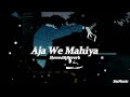 Aaja We Mahiya (Slowed + Reverb) | Imran Khan | Unforgettable | SmMusic