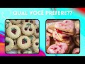 Quiz o que você prefere?? 🍛🍰 | Edição comidas | Jogo das escolhas