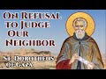 On Refusal to Judge Our Neighbor - St. Dorotheos of Gaza