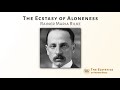 The Ecstasy of Aloneness - Rainer Maria Rilke