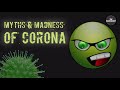 MYTHS & MADNESS OF CORONA