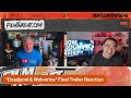 DEADPOOL & WOLVERINE FINAL TRAILER REACTION! | Film Threat Reactions!