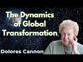 The Dynamics of Global Transformation - Dolores Cannon