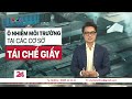 Tiêu điểm: Xử lý ô nhiễm môi trường tại các cơ sở tái chế giấy | VTV24