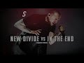 Linkin Park - New Divide vs In The End (Mashup)