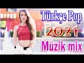 Seçme En Yeni Şarkıları Remix yıl 2021🎧 En Yeni Türkçe Pop Şarkılar 2021💖 2021 hit şarkılar