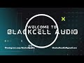 Welcome to BlackCell Audio