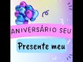 Aniversário Seu Presente Meu