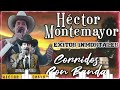 HECTOR MONTEMAYOR  - 30 EXITOS INMORTALES - CORRISDOS MEXICANOS DE LA BANDA