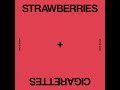 Strawberries & Cigarettes