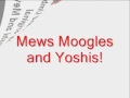 MEWS MOOGLES AND YOSHIS!!!