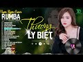 THƯƠNG LY BIỆT, CÓ MỘT NGƯỜI VẪN ĐỢI - ALBUM RUMBA XUẤT SẮC NHẤT 2024 - NGÂN NGÂN COVER CỰC HÓT