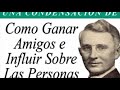 Como Hacer Amigos e Influir Sobre Las Personas Audiolibro Gratis [VOZ HUMANA]