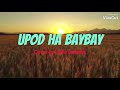 UPOD HA BAYBAY Cha cha (LYRICS)