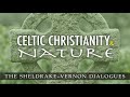 Celtic Christianity And Nature: Sheldrake-Vernon Dialogue 47