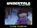 [Undertale: The Other Puppet] - Frisky Freakster