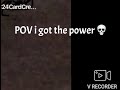 POV i got the power 💀