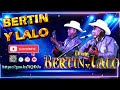 Dueto Bertin y Lalo ♫ Corridos y Rancheras Éxitos Coleccion ♫ Las Mas Nuevos♫ Puros Corridos Pesados