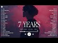 7 Years, Let Me Down Slowly | Sad songs playlist 2024, English songs chill vibes music playlist