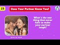 How Well Do You Know Your Partner? 💑 Couple Test ❤️