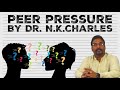 PEER PRESSURE BY DR. N.K.CHARLES