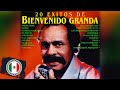 BIENVENIDO GRANDA EXITOS SUS MEJORES CANCIONES - BIENVENIDO GRANDA MEJORES CANCIONES INOLVIDABLES