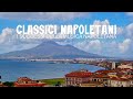 Classici Napoletani | I Successi della Musica Napoletana