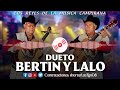 Dueto Bertín y Lalo Mix 🤠🎸 Corridos y Rancheras 🔥🎤 No Te Quedes Sin Verlos🎸 Música Regional Mexicana