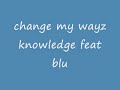 rez inc - change my wayz - knowledge feat blu