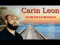 Carin León Mix 💓 Álbum Completo 2024 - Sus Mejores Éxitos Romántica 🎶