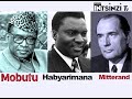 IBYAHISHWE EP5: Bari bazi ko Habyarimana ari bupfe || MOBUTU wa Zaire & MITTERAND w'Ubufaransa