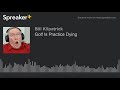Golf Is Practice Dying (made with Spreaker)