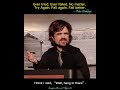 Ever tried, ever failed, no matter, try again, fail again, fail better. Peter Dinklage(HD& subtitle)