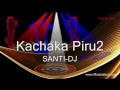 Kachaka Piru2 SANTI DJ