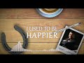 Steve Marinangeli ft Marcello -  Used to be Happier - Lyric Video