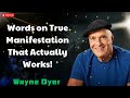 Words on True Manifestation That Actually Works! - Wayne Dyer