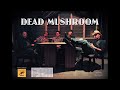 Dead Mushroom  - Fly My Soul