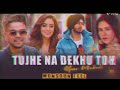 Tujhe Na Dekhu to X Noor Mahal __  |Shubh ft.AP Dillon X Sonam Bajwa ‎@UttamPrajapati-pi3pv 