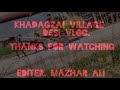 khadagzai village vlog short video || khadagzai village || short vlog video || it's mazhar