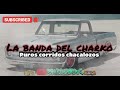 🔥LA BANDA DEL CHARKO-mix corridos chacalozos 2023🔊🔊