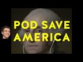Pod Save America (mostly Dan Pfeiffer) thinks two things: One...