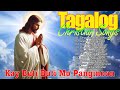 Best Tagalog Christian Songs Collection 🙏💕 2024 Tagalog Last Morning Praise and Worship Songs