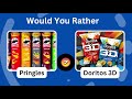 Would You Rather...? Snack And Junk Food Edition