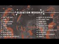 Elevation Worship Playlist | Top Worship Songs Collection | ELEVATION WORSHIP  Songs Playlist 2023