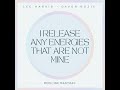 I Release Any Energies That Are Not Mine